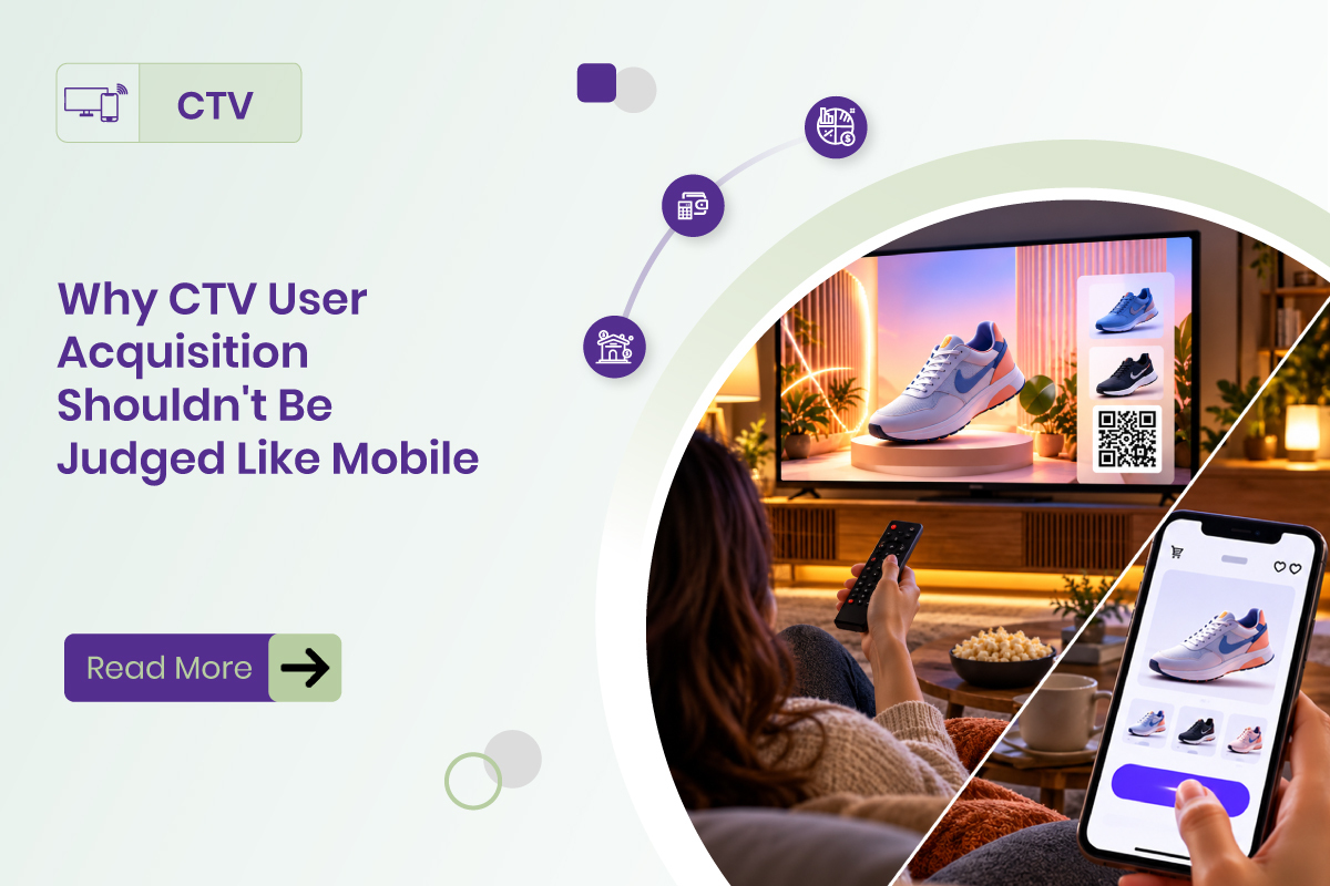 Why CTV User Acquisition Shouldn't Be Judged Like Mobile