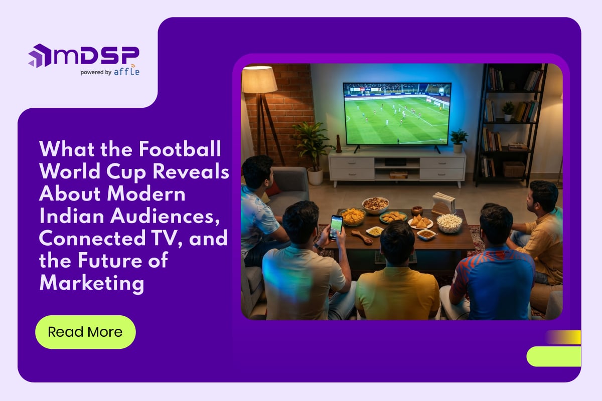 What the Football World Cup Reveals About Modern Indian Audiences, Connected TV, and the Future of Marketing