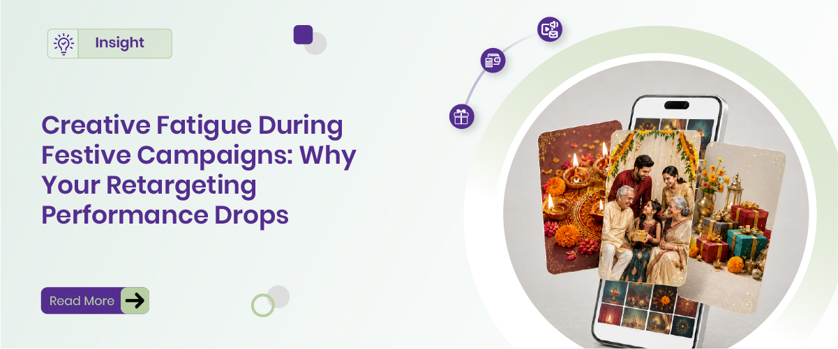 Creative Fatigue During Festive Campaigns: Why Your Retargeting Performance Drops